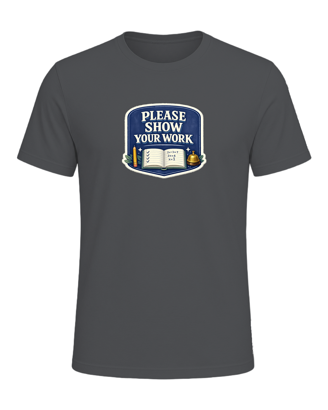 Please Show Your Work Tee — Asphalt