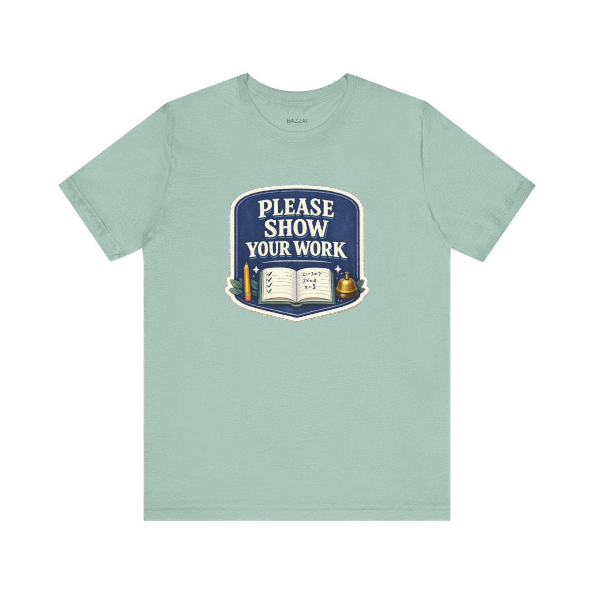 Math Teacher T-Shirt — Please Show Your Work — t-shirt design by June