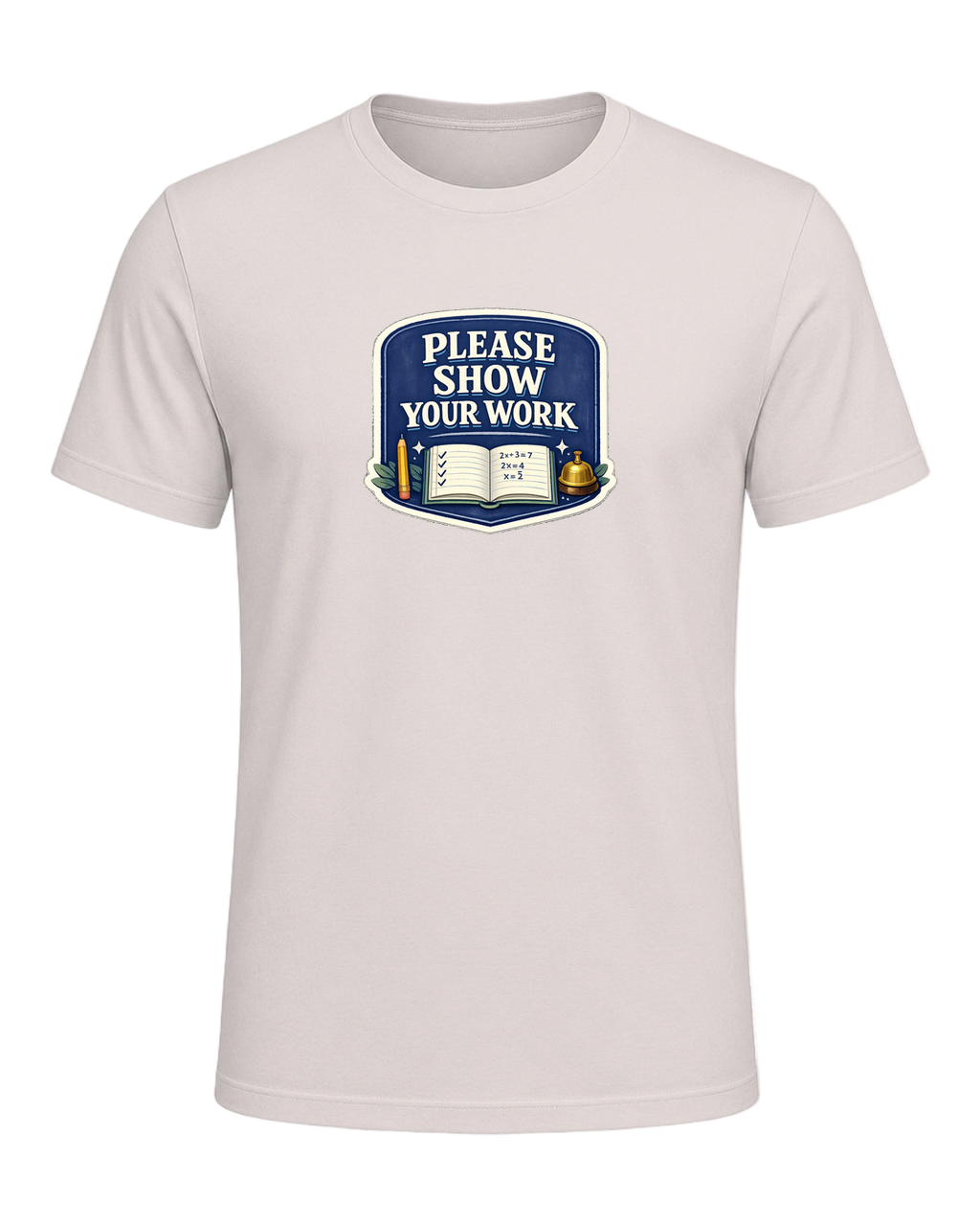 Please Show Your Work Tee — Heather Dust