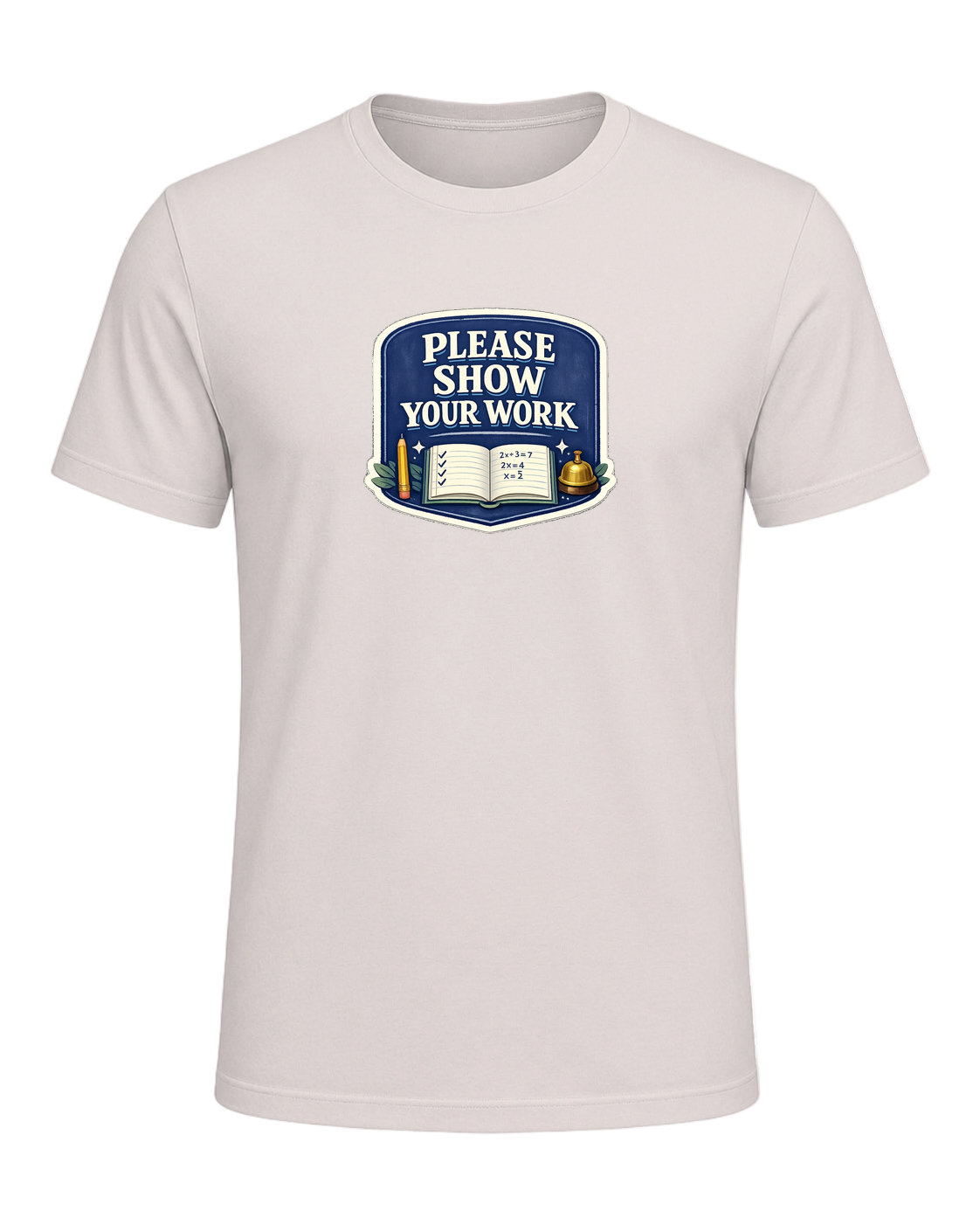 Please Show Your Work Tee — Heather Dust