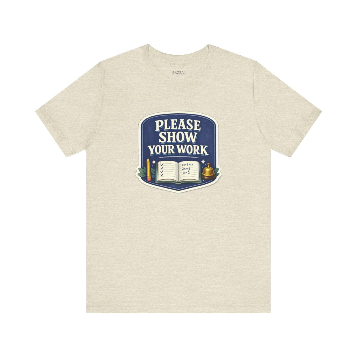 Math Teacher T-Shirt — Please Show Your Work — t-shirt design by June