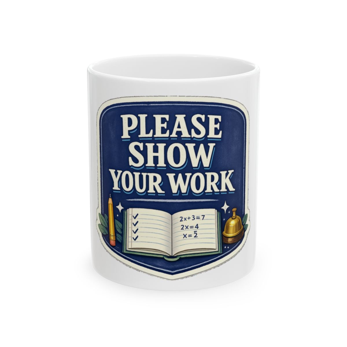 Please Show Your Work Tee Mug