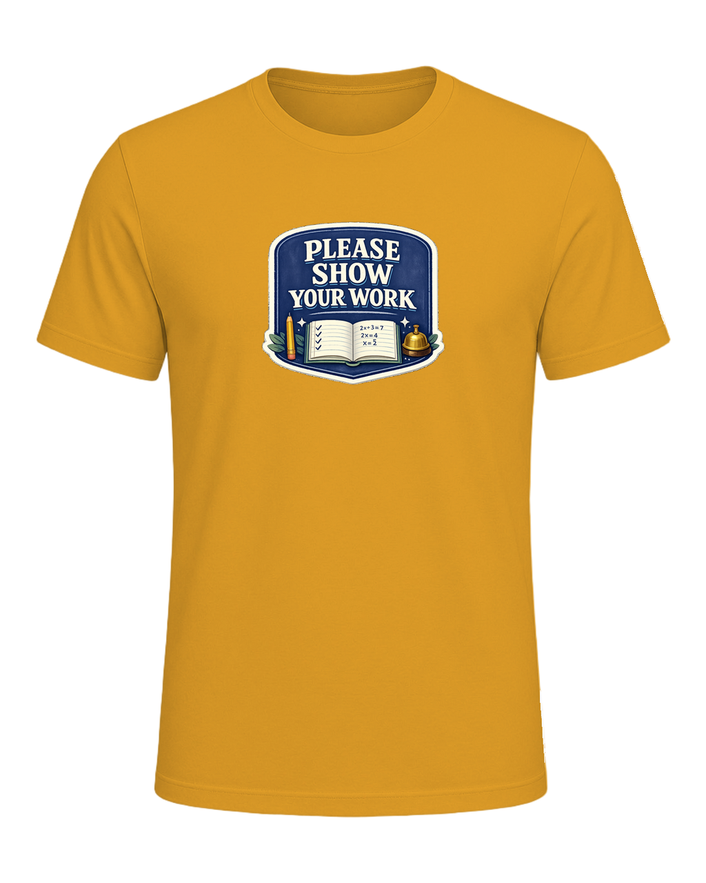 Please Show Your Work Tee — Mustard