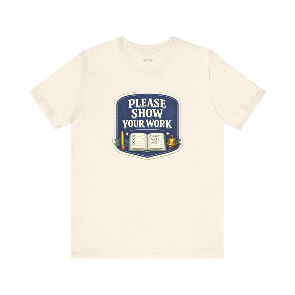 Math Teacher T-Shirt — Please Show Your Work — t-shirt design by June