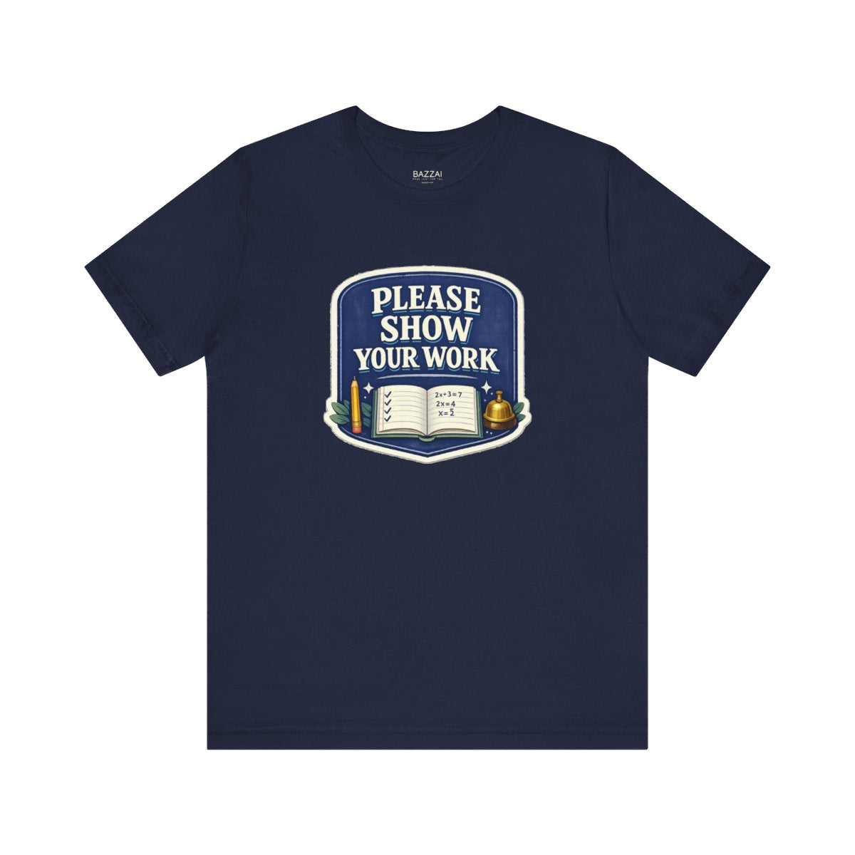 Math Teacher T-Shirt — Please Show Your Work — t-shirt design by June