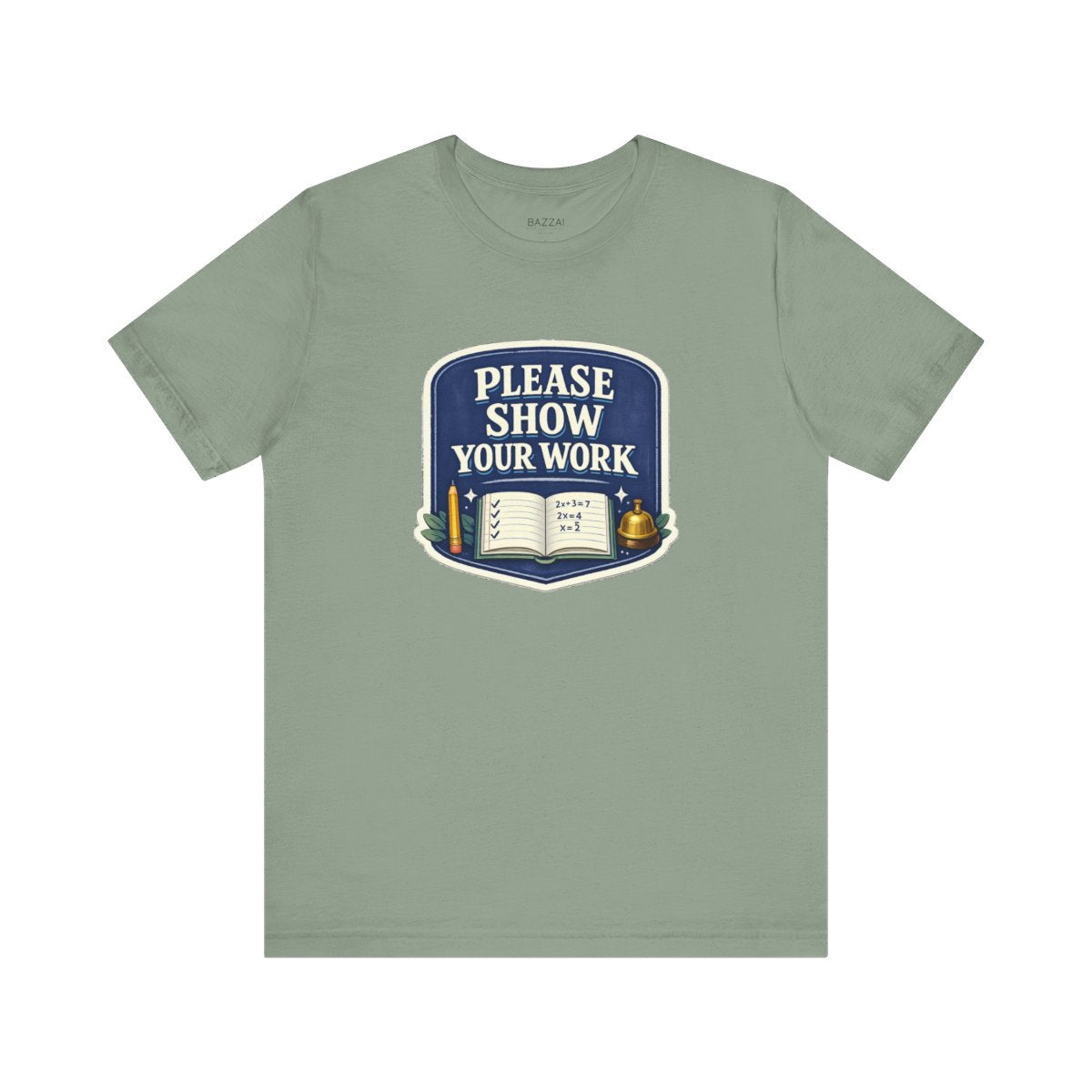 Math Teacher T-Shirt — Please Show Your Work — t-shirt design by June