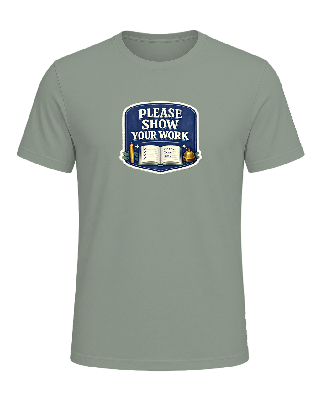 Please Show Your Work Tee — Sage