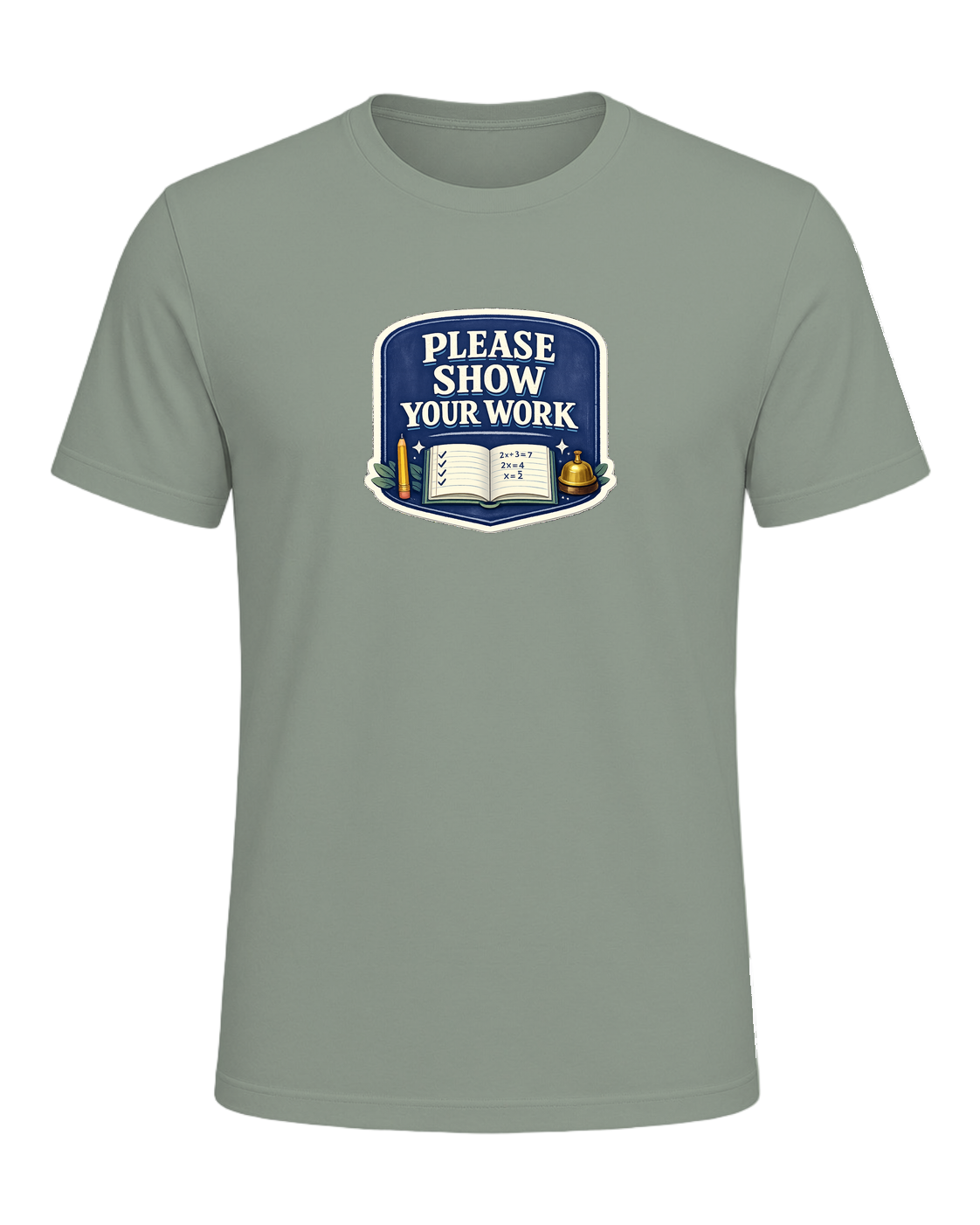 Please Show Your Work Tee — Sage