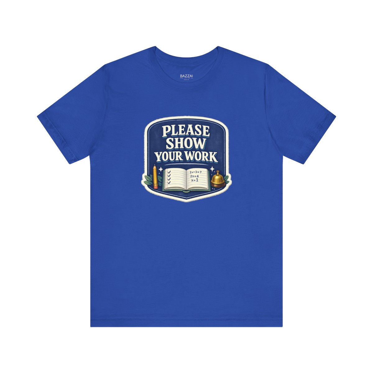 Math Teacher T-Shirt — Please Show Your Work — t-shirt design by June