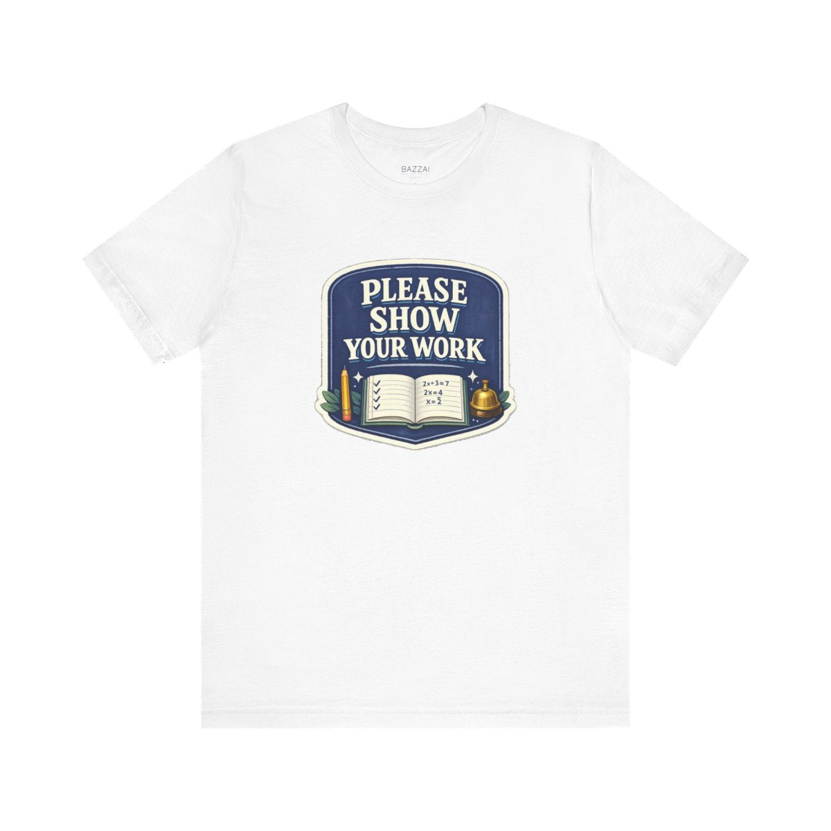 Math Teacher T-Shirt — Please Show Your Work — t-shirt design by June