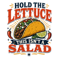 HOLD THE LETTUCE THIS ISN'T A SALAD