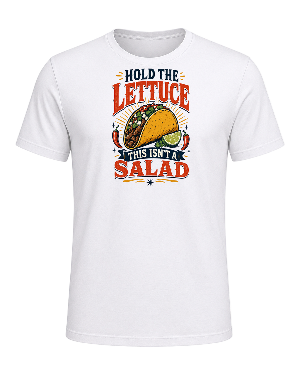 HOLD THE LETTUCE THIS ISN'T A SALAD — White