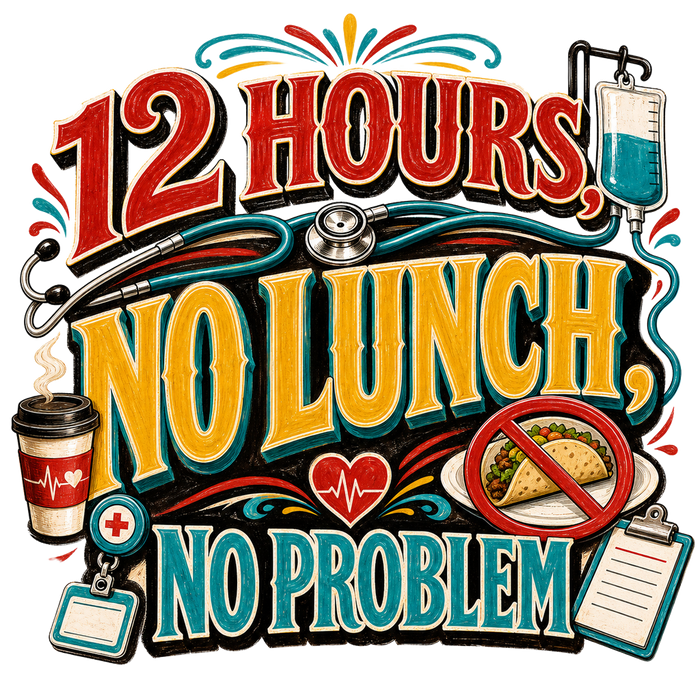 12 HOURS, NO LUNCH, NO PROBLEM - Mexican Sign Style