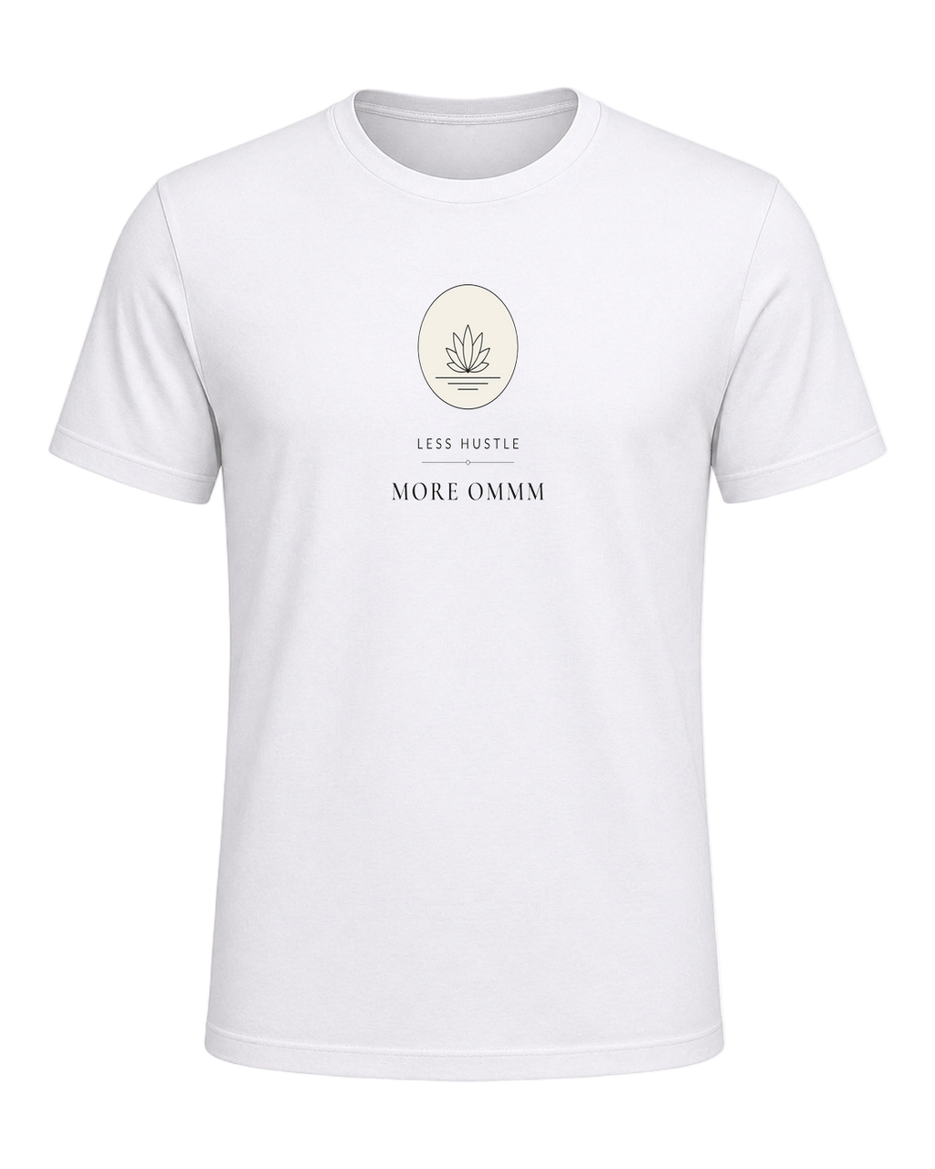 LESS HUSTLE MORE OMMM — White