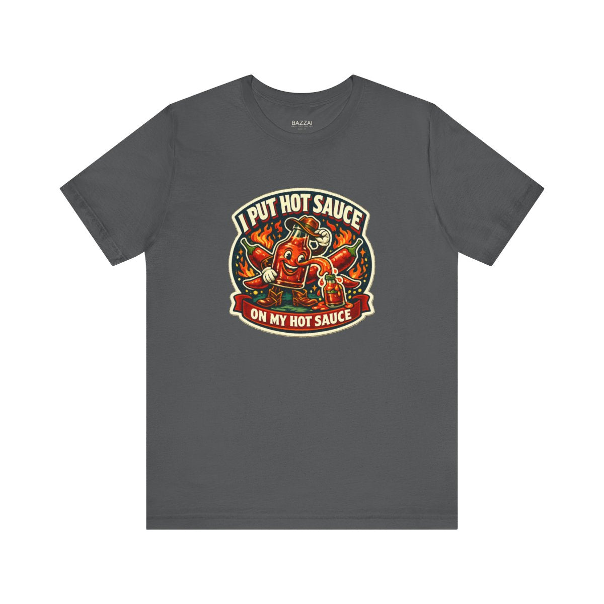 Hot Sauce Addict T-Shirt — I Put Hot Sauce on My Hot Sauce — t-shirt design by Sol