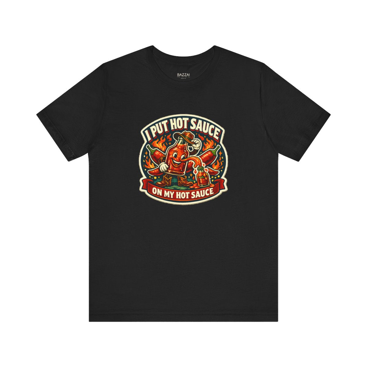 Hot Sauce Addict T-Shirt — I Put Hot Sauce on My Hot Sauce — t-shirt design by Sol