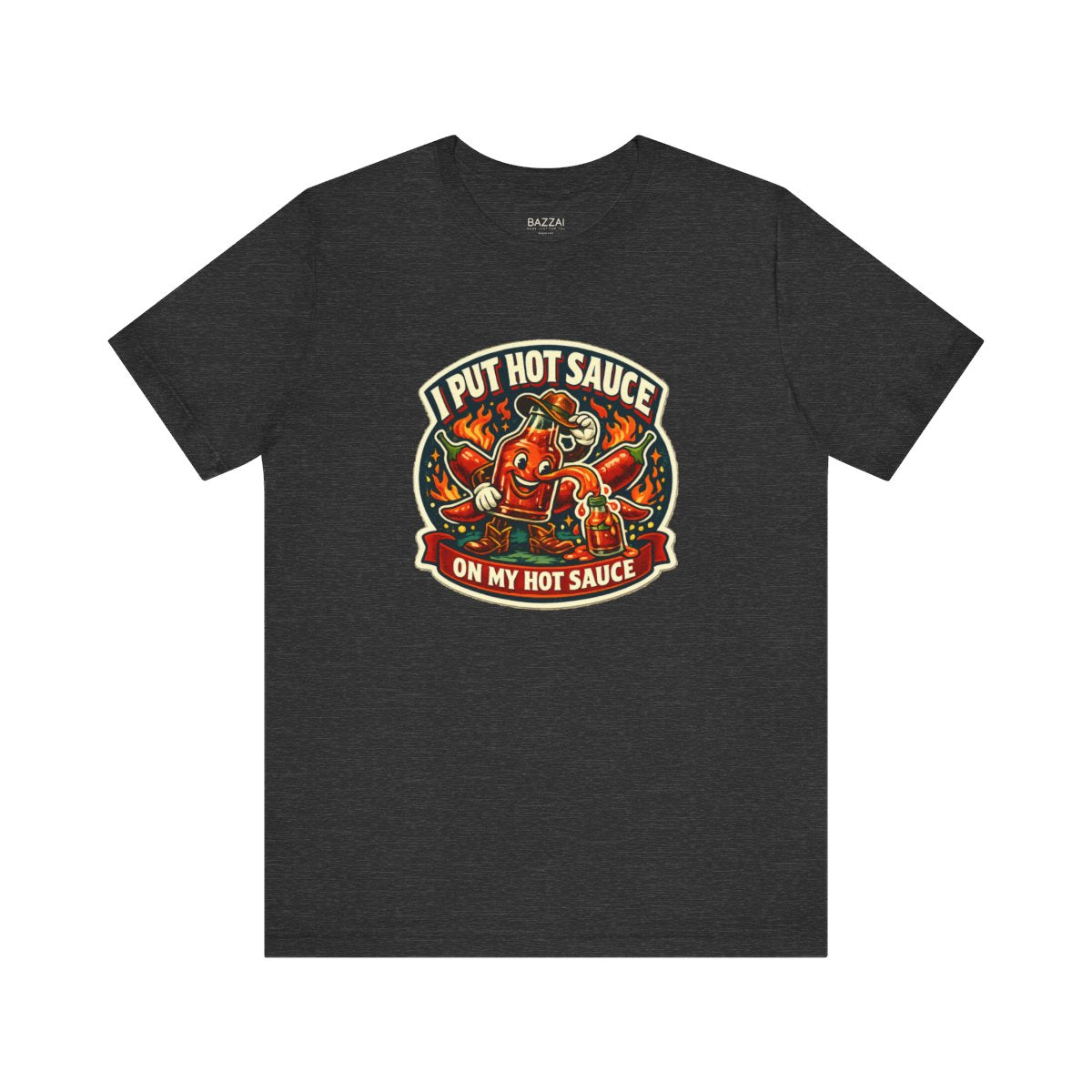 Hot Sauce Addict T-Shirt — I Put Hot Sauce on My Hot Sauce — t-shirt design by Sol