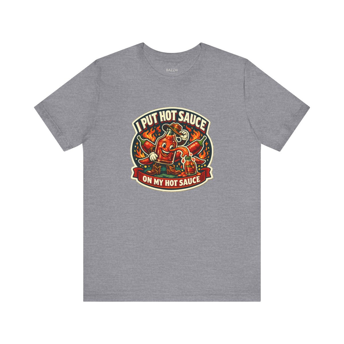 Hot Sauce Addict T-Shirt — I Put Hot Sauce on My Hot Sauce — t-shirt design by Sol