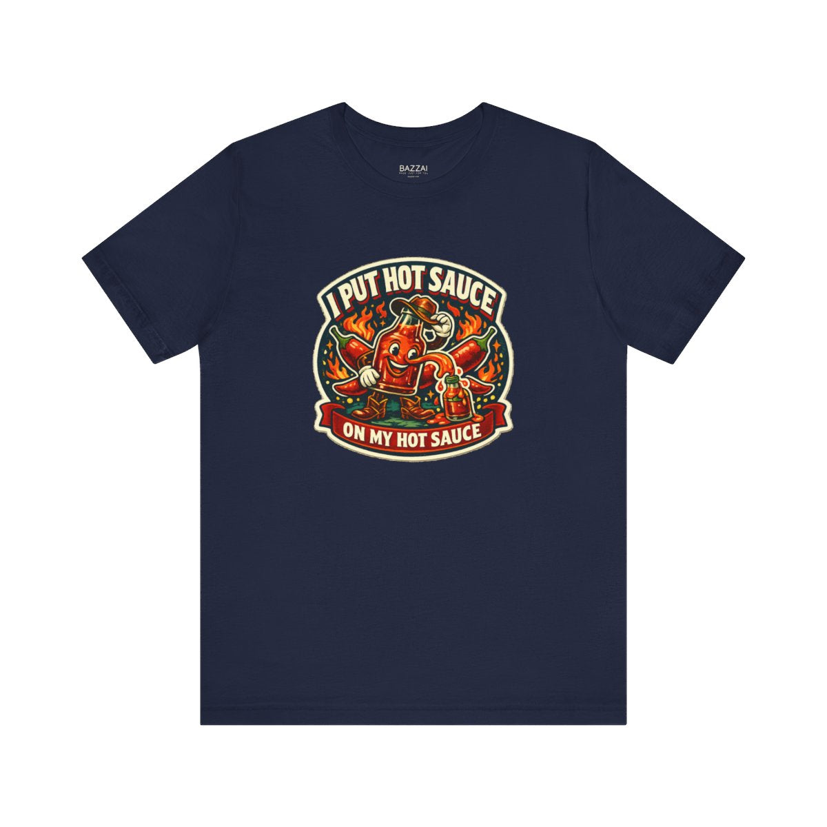 Hot Sauce Addict T-Shirt — I Put Hot Sauce on My Hot Sauce — t-shirt design by Sol