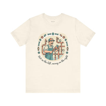 Funny Plumber T-Shirt — Hot on the Left, Money on the Right