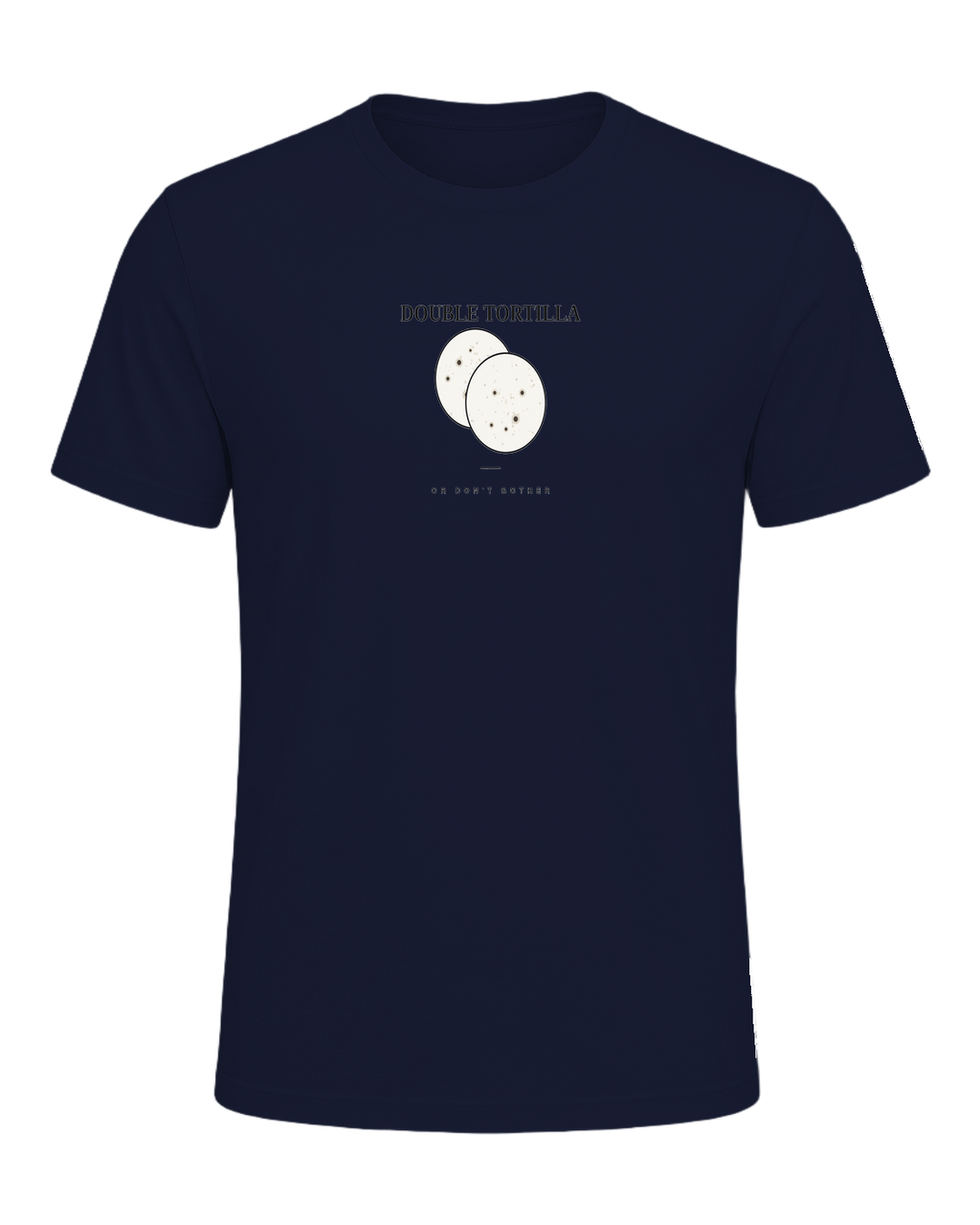 DOUBLE TORTILLA OR DON'T BOTHER — Navy