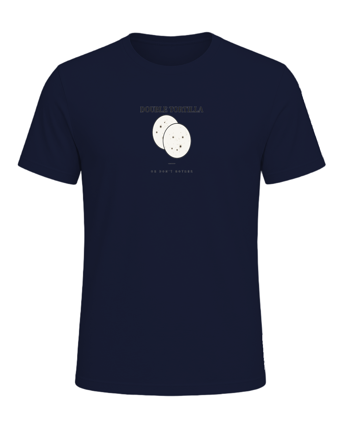 DOUBLE TORTILLA OR DON'T BOTHER — Navy