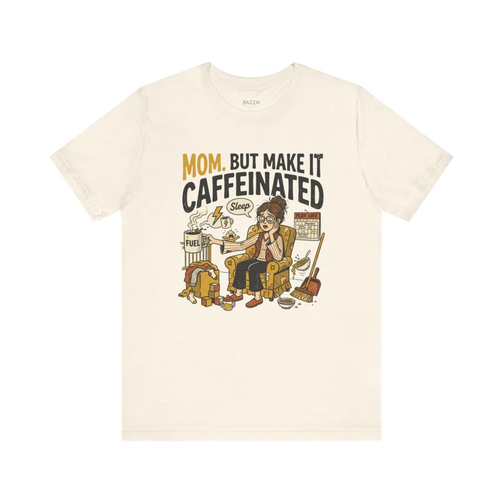 Mom Life T-Shirt — Mom. but Make It Caffeinated — mom chaos t-shirt design