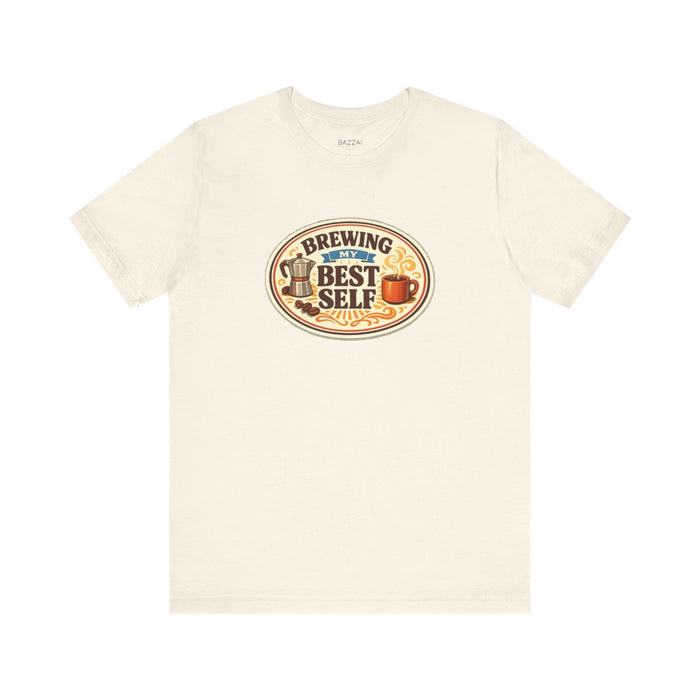 Coffee Addict T-Shirt — Brewing My Best Self