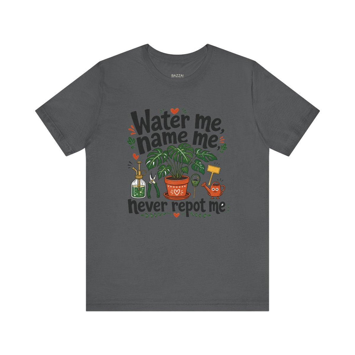 Houseplant Humor T-Shirt — Water Me, Name Me, Never Repot Me — plant mom t-shirt design