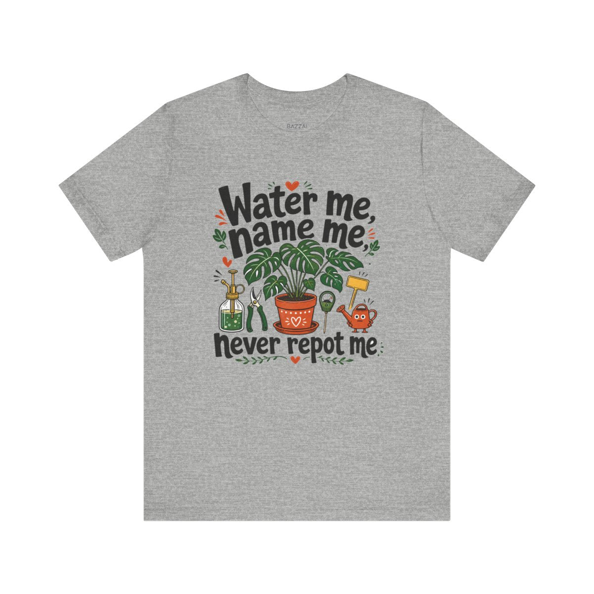 Houseplant Humor T-Shirt — Water Me, Name Me, Never Repot Me — plant mom t-shirt design