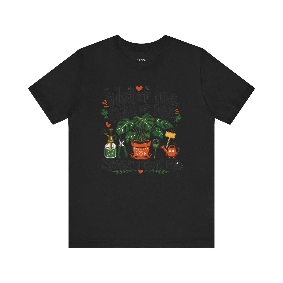 Houseplant Humor T-Shirt — Water Me, Name Me, Never Repot Me — plant mom t-shirt design