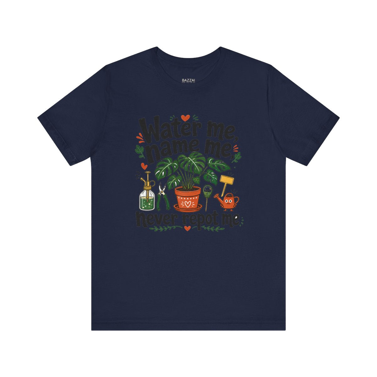 Houseplant Humor T-Shirt — Water Me, Name Me, Never Repot Me — plant mom t-shirt design