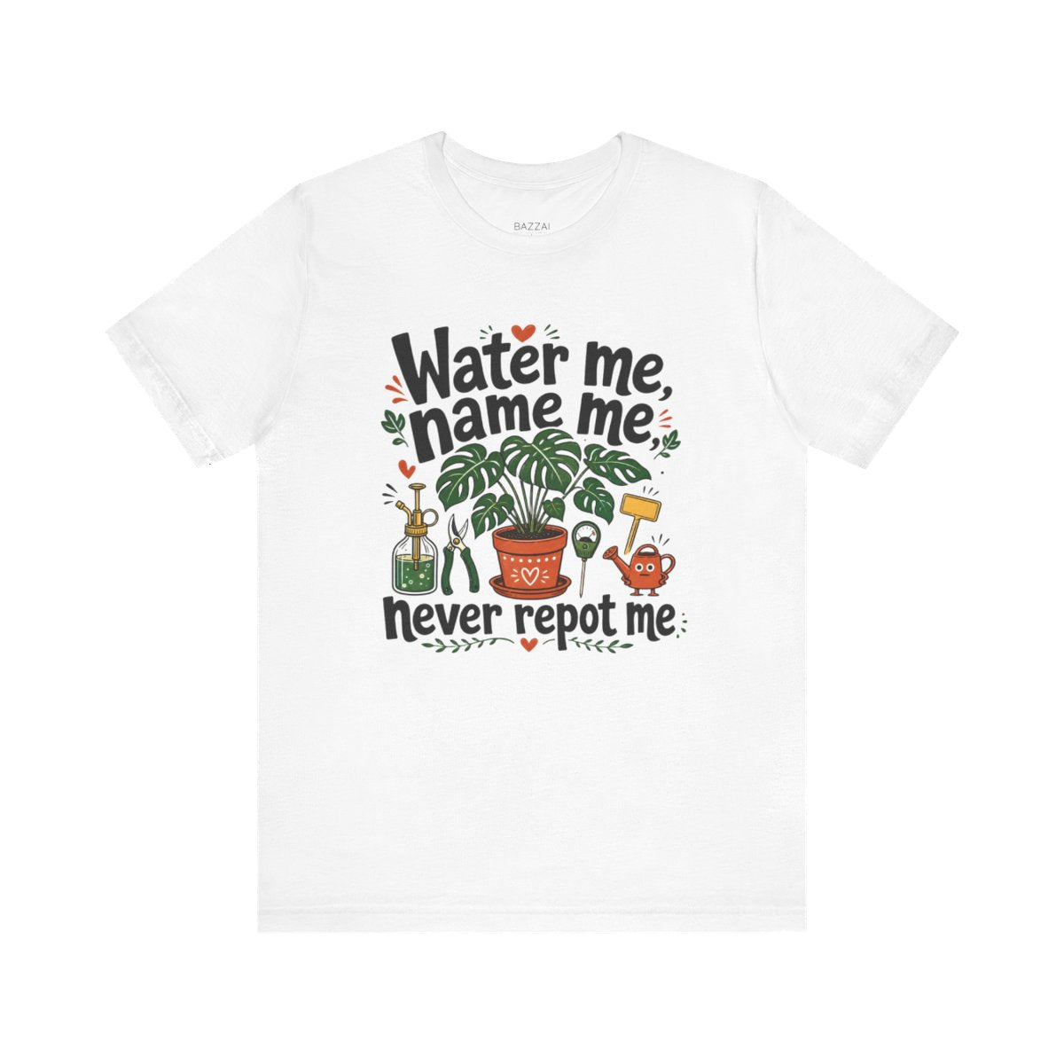 Houseplant Humor T-Shirt — Water Me, Name Me, Never Repot Me — plant mom t-shirt design
