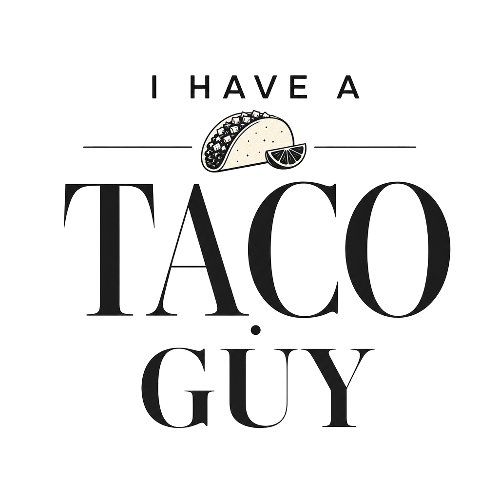 I HAVE A TACO GUY