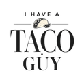 I HAVE A TACO GUY