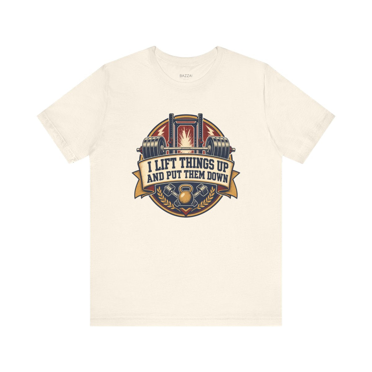 Lifting Humor T-Shirt — I Lift Things Up and Put Them Down — t-shirt design