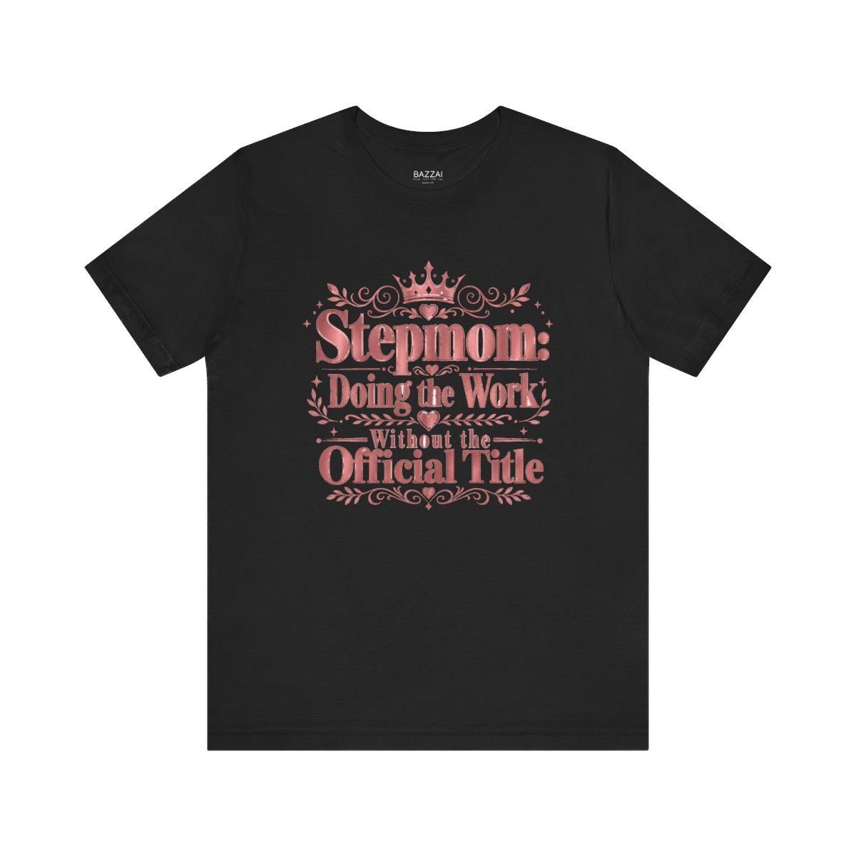Stepmom Gift T-Shirt — Showed Up and Stayed — mom chaos t-shirt design