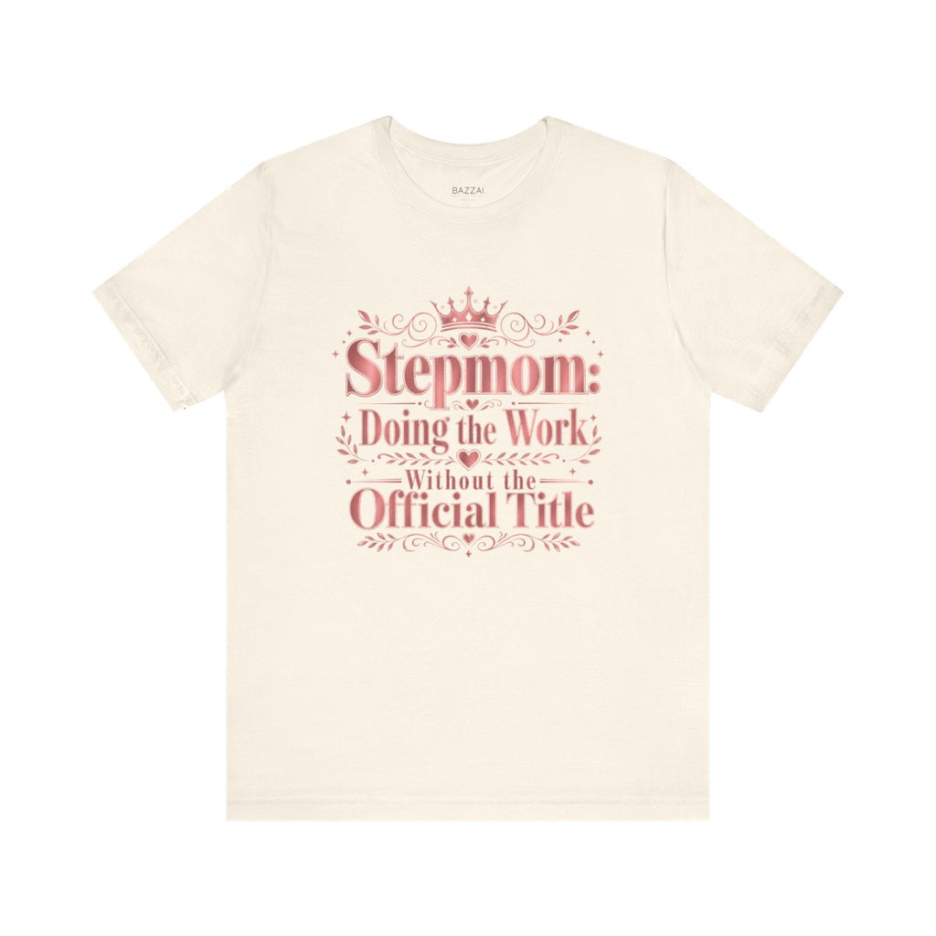 Stepmom Gift T-Shirt — Showed Up and Stayed — mom chaos t-shirt design