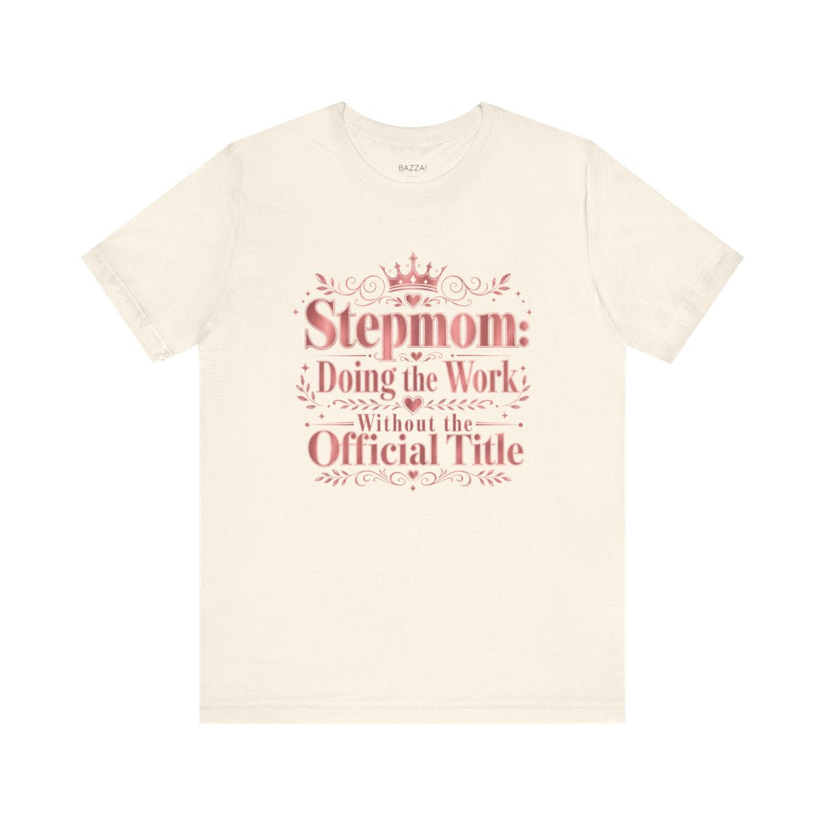 Stepmom Gift T-Shirt — Showed Up and Stayed — mom chaos t-shirt design