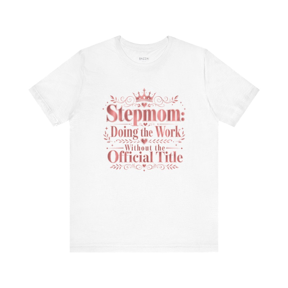 Stepmom Gift T-Shirt — Showed Up and Stayed — mom chaos t-shirt design
