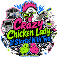 Crazy Chicken Lady. It Started With Two.
