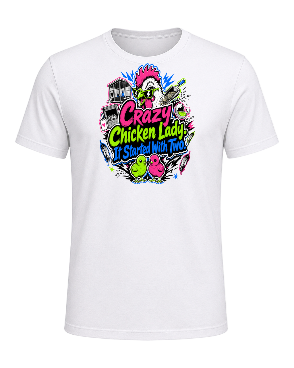 Crazy Chicken Lady. It Started With Two. — White