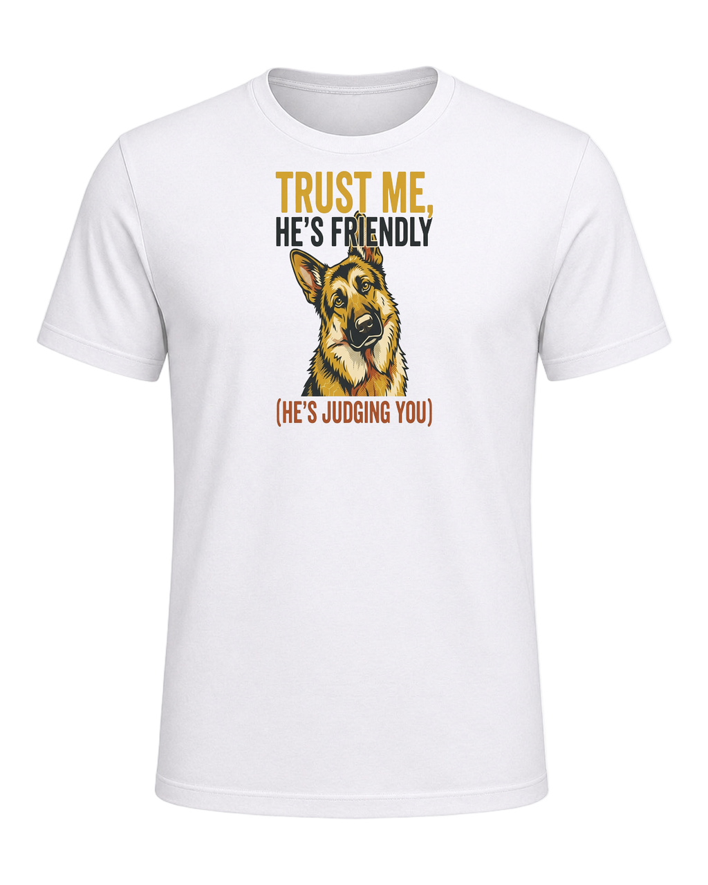 Trust Me, He's Friendly (He's Judging You) — White