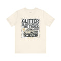 Girl Dad T-Shirt — Glitter Is Just Part of the Truck Now — girl dad t-shirt design