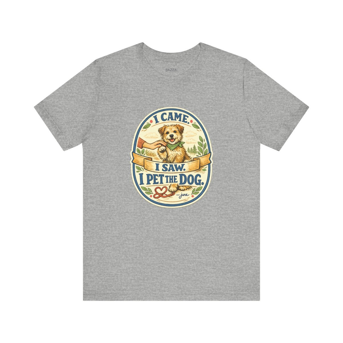 Dog Lover T-Shirt — I Came. I Saw. I Pet the Dog. — dog mom t-shirt design by June
