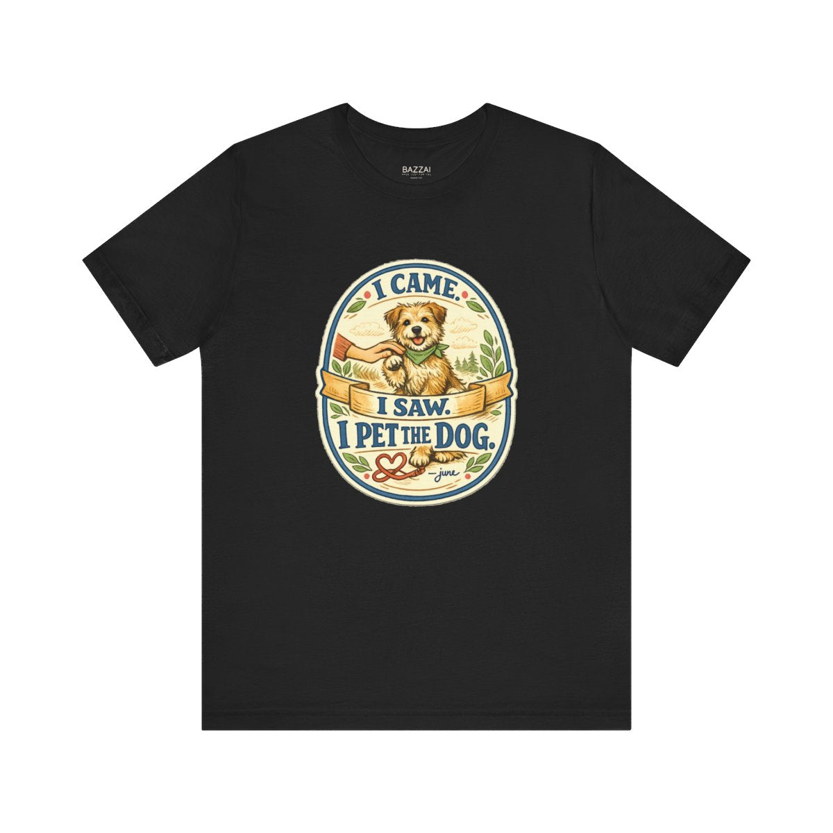 Dog Lover T-Shirt — I Came. I Saw. I Pet the Dog. — dog mom t-shirt design by June