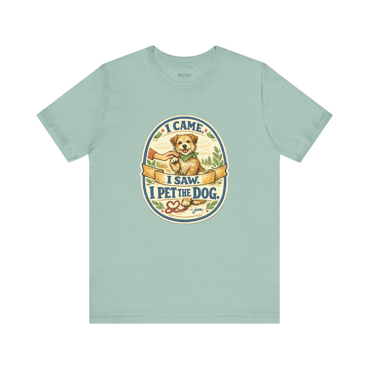 Dog Lover T-Shirt — I Came. I Saw. I Pet the Dog. — dog mom t-shirt design by June