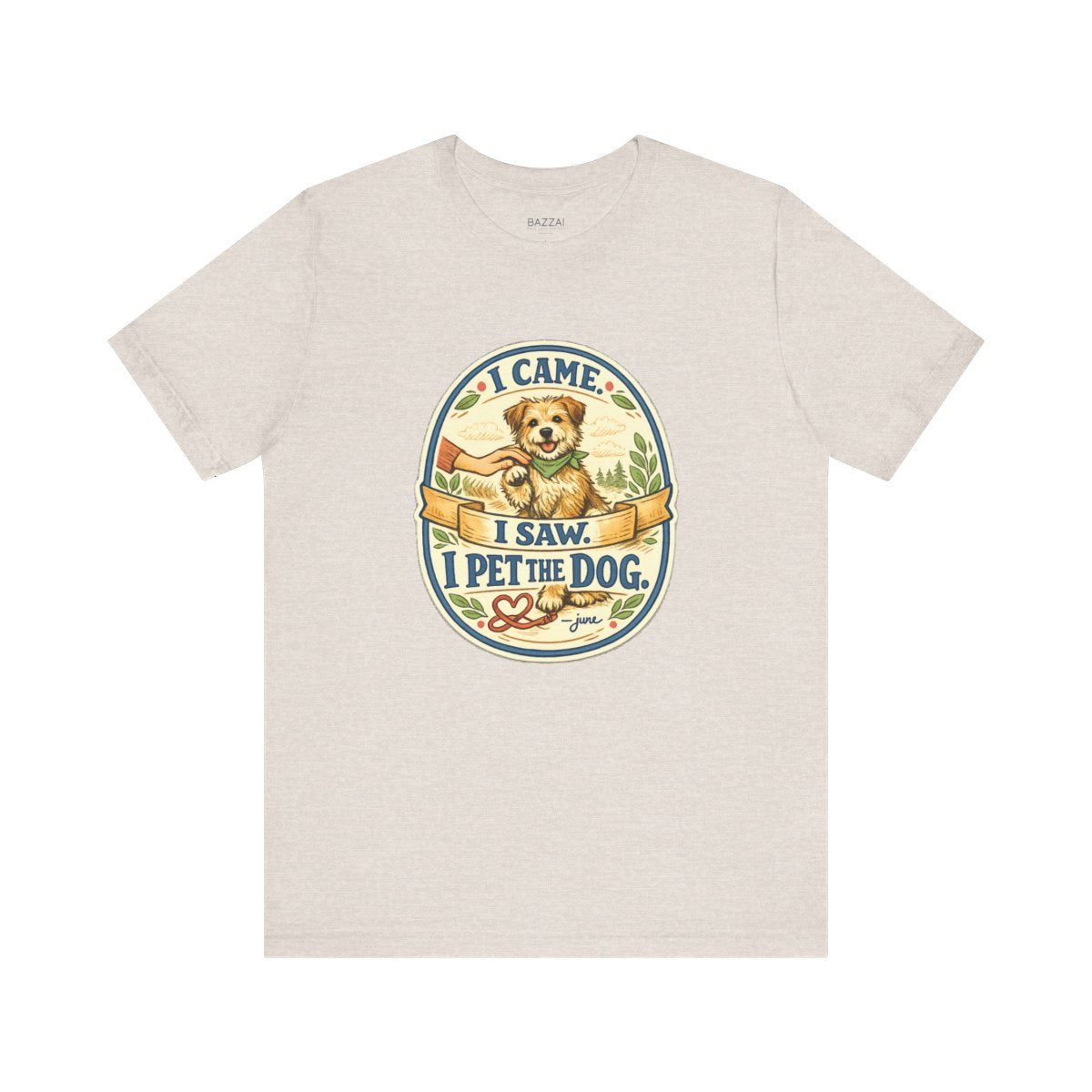 Dog Lover T-Shirt — I Came. I Saw. I Pet the Dog. — dog mom t-shirt design by June