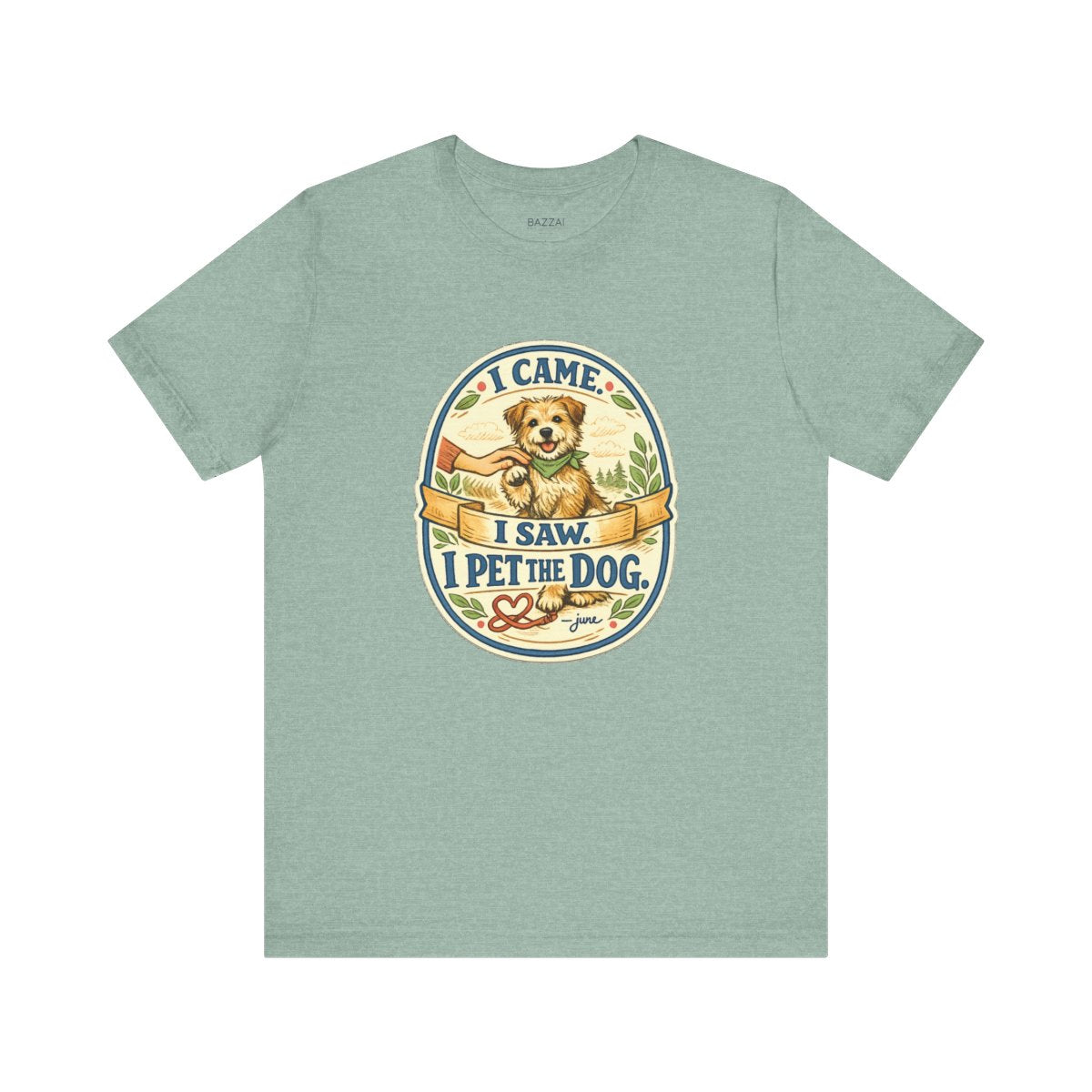 Dog Lover T-Shirt — I Came. I Saw. I Pet the Dog. — dog mom t-shirt design by June
