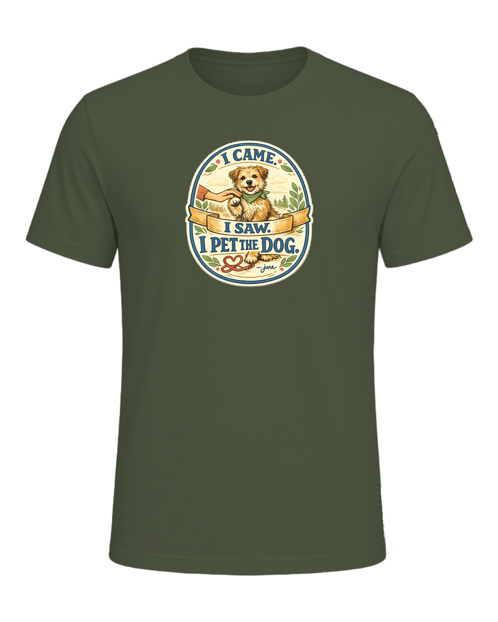 I Came. I Saw. I Pet The Dog. Tee — Military Green